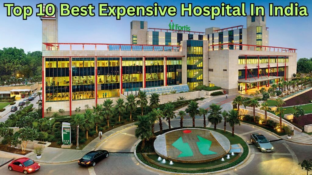 Top 10 Best Expensive Hospital In India