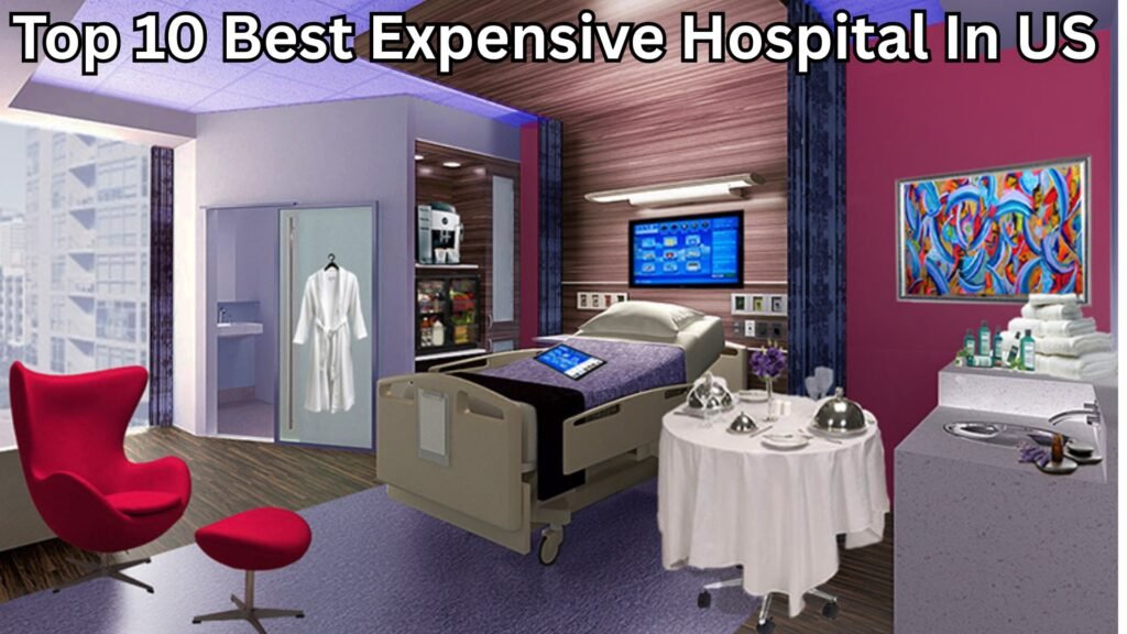 Top 10 Best Expensive Hospital In US